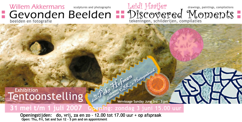 Gevonden Beelden (Willem Akkermans) :: Discovered Moments (Leidi Haaijer), tentoonstelling 31 mei t/m 1 juli 2007 Kunstruimte Voltaire 's-Hertogenbosch